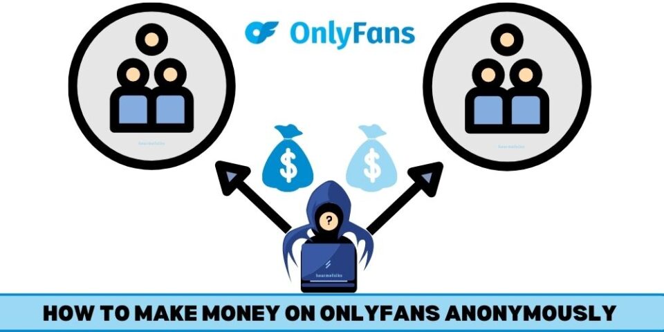 How to Make Money On OnlyFans Without Showing Your Face? [10 Key