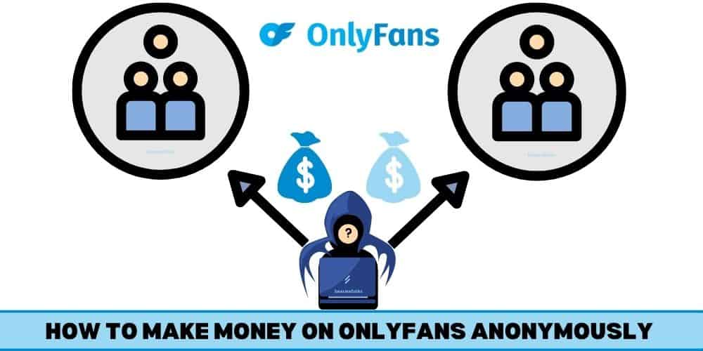 How to Make Money On OnlyFans Without Showing Your Face?