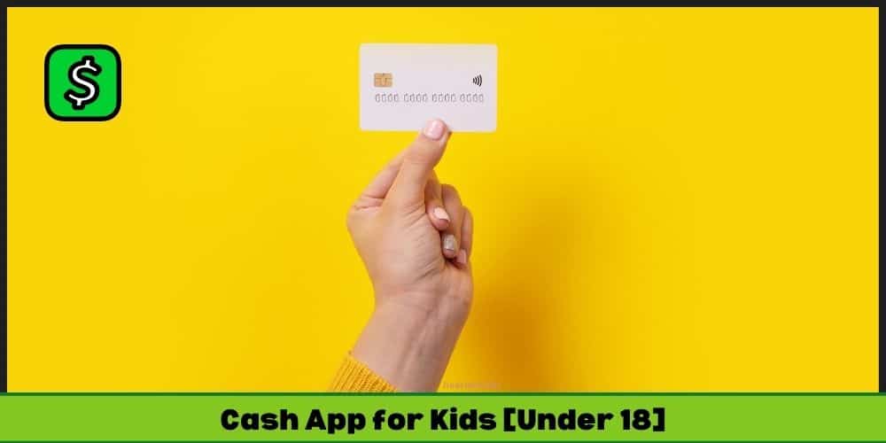 Cash App For Kids and Minors