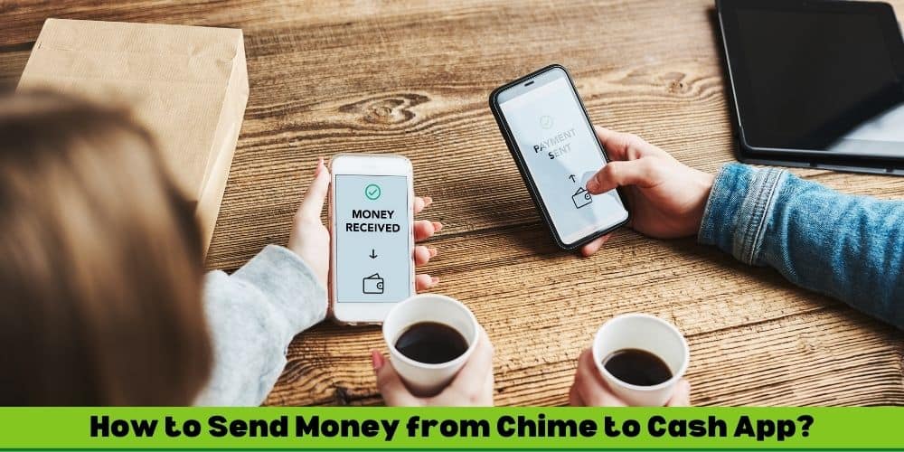 How to Send Money from Chime to Cash App [Quick Guide 2024]