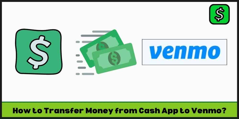 How to Transfer Money from Cash App to Venmo?