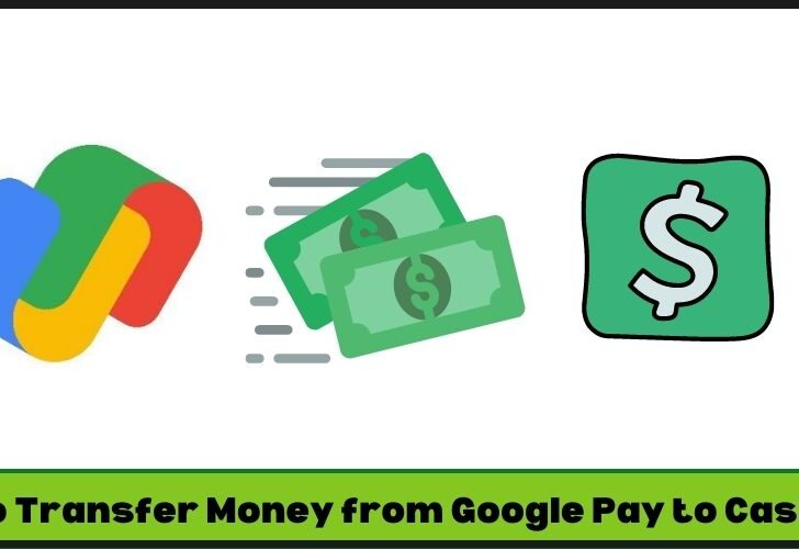 How to Transfer Money from Google Pay to Cash App