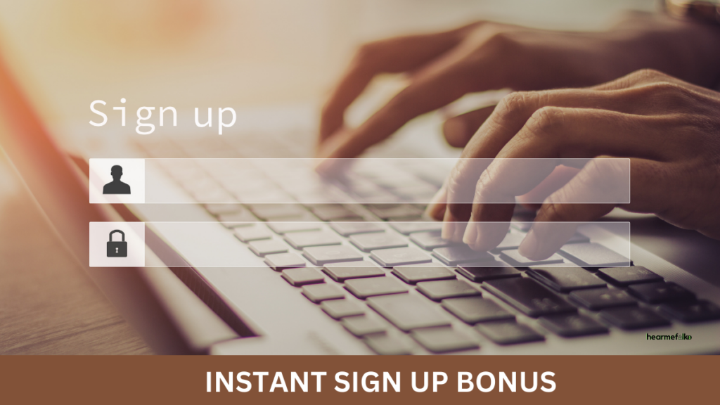 Instant Sign Up Bonus